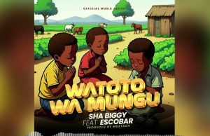 SHA BIGGY ft ESCOBAR BABAKE – WATOTO WA MUNGU | DOWNLOAD MP3