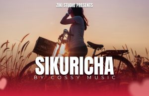 Cossy Music – SIKURICHA | Download Mp3