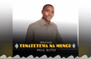 PAUL BUTOI – TUNATETEWA NA MUNGU | DOWNLOAD MP3