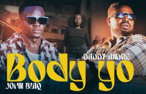 AUDIO | Daddy Andre x John Blaq – Body Yo | Download Mp3