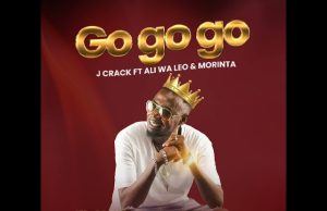 AUDIO | J CRACK FT ALI WA LEO X MORINTA – GO GO GO | DOWNLOAD MP3