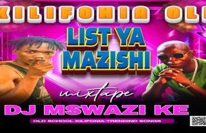 MIXTAPE | DJ MSWAZI KE – KILIFONIA TENDING OLD SCHOOL VOL4 | DOWNLOAD MP3