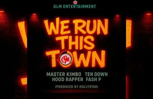 CYPHER | MASTER KIMBO X TEN DOWN X HOOD RAPPER X FASH P – WE RUN THIS TOWN | DOWNLOAD MP3