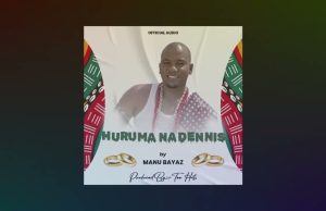 MANU BAYAZ – HURUMA NA DENNIS | DOWNLOAD MP3