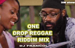 DJ FRANCOL – ONE DROP REGGAE RIDDIMS MIX | DOWNLOAD MP3