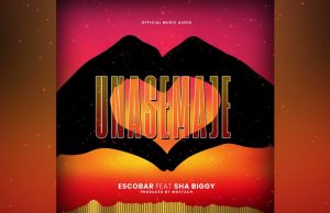 ESCOBAR BABAKE FT SHA BIGGY – UNASEMAJE | DOWNLOAD MP3