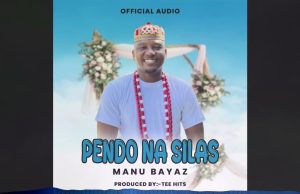 MANU BAYAZ – PENDO NA SILAS | DOWNLOAD MP3