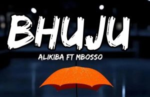Alikiba ft Mbosso – Bhuju | Download Mp3
