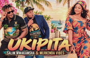 Mijikenda Vibes x Salim Mwakamsha – Ukipita | Download Mp3