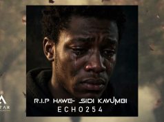 Echo 254 – R.I.P Hawe Sidi Kavumbi | Download Mp3