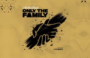 AmStarDaph – Only The Family | Download Mp3