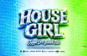 Jygga Lo x Becka Title – House Girl | Download Mp3