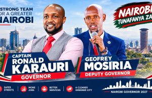 Karauri – Mosiria Ticket Could Turn Nairobi Governor Race Into Sakaja’s Biggest Nightmare